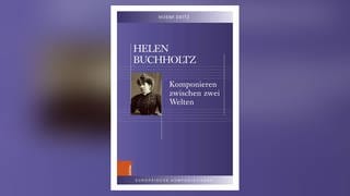 Helen Buchholtz – Komponieren als Frau im 20. Jahrhundert