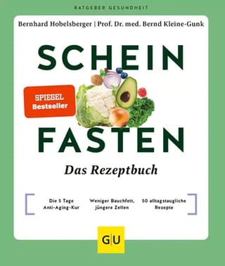 Buchcover von "Scheinfasten - Das Rezeptbuch" von Bernhard Hobelsberger und Prof. Dr. med. Bernd Kleine-Gunk
