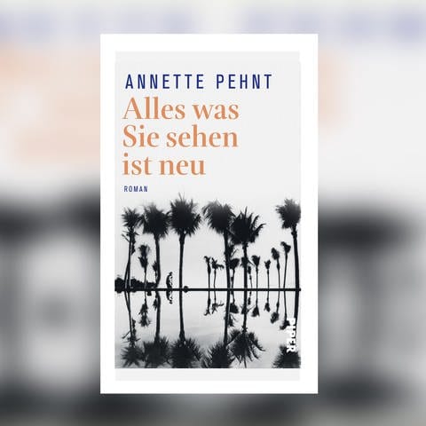 Annette Pehnt - Alles was Sie sehen ist neu (Foto: Piper Verlag)
