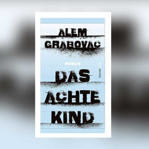 Alem Grabovac - Das achte Kind (Foto: Pressestelle, Hanserblau Verlag)