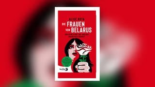 Alice Bota: Die Frauen von Belarus, Berlin Verlag. 2021