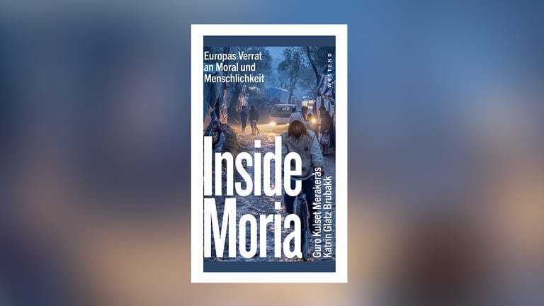 Guro Kulset Merakeras  Katrin Glatz Brubakk– Inside Moria. Europas Verrat an Moral und Menschlichkeit (Foto: Pressestelle, Westendverlag)