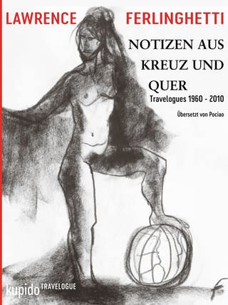 Cover des Buches "Notizen aus Kreuz und Quer. Travelogues 1960 - 2010" von Lawrence Ferlinghetti (Foto: Pressestelle, KUPIDO Literaturverlag)