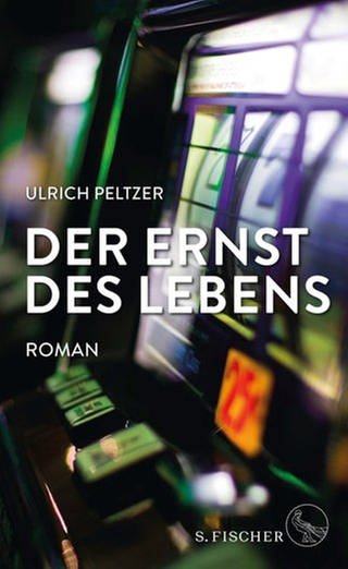 Cover des Buches Ulrich Peltzer: Der Ernst des Lebens (Foto: Pressestelle, Verlag: S.Fischer)