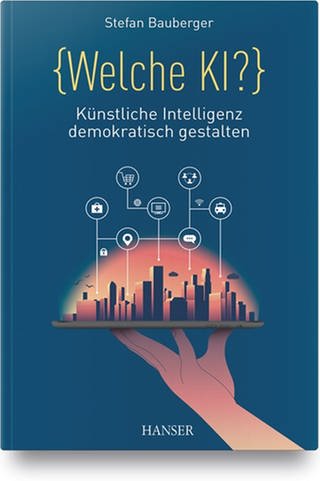 Cover: Welche KI?: Künstliche Intelligenz demokratisch gestalten von Stefan Bauberger