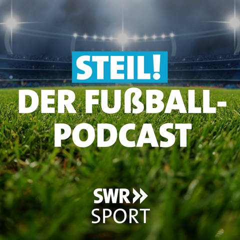 "Steil! Der SWR Fußball-Podcast" (Foto: SWR)