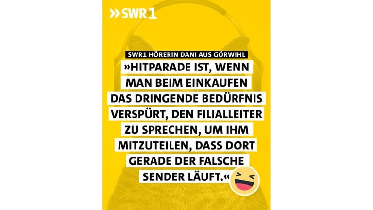 SWR1 Hörerin Dani aus Görwihl - "Hitparade ist, wenn man beim Einkaufen das dringende Bedürfnis verspürt, den Filialleiter zu sprechen, um ihm mitzuteilen, dass der falsche Sender läuft." (Foto: SWR)