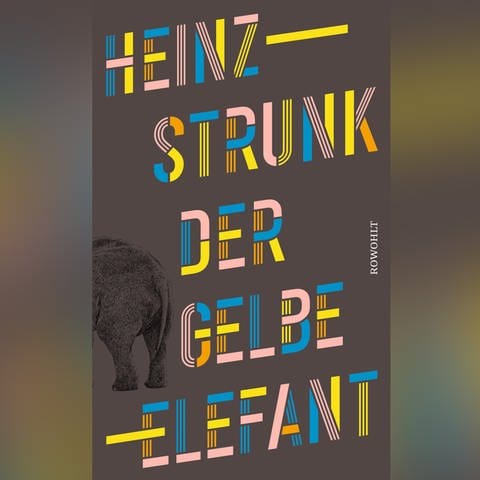 Das Buchcover zeigt das Buch "Der gelbe Elefant" von Heinz Strunk, erschienen im Rowohlt Verlag.