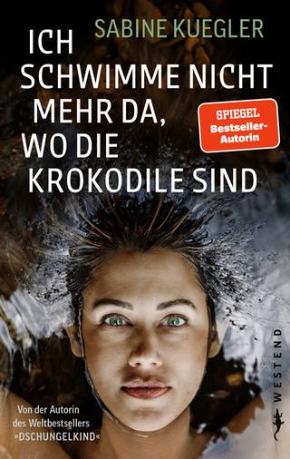 Buchcover "Ich schwimme nicht mehr da, wo die Krokodile sind" von Sabine Kuegler (Foto: Westend Verlag GmbH)