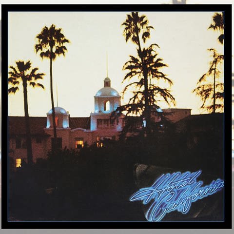 Cover: Eagles - "Hotel California"  (Foto: 	Asylum Records)