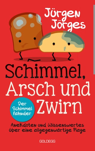 Buchcover "Schimmel, Arsch und Zwirn" von Sachverständiger und Schimmelexperte Jürgen Jörges