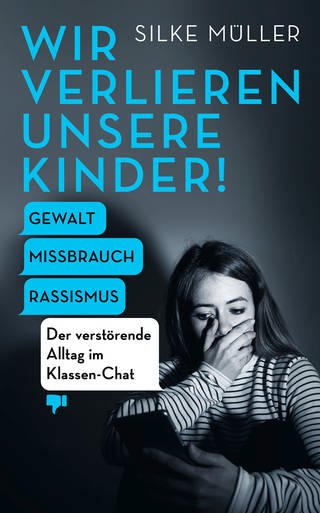 Das Cover des Buches "Wir verlieren unsere Kinder. Der verstörende Alltag im Klassen-Chat" von Autorin und Schulleiterin Silke Müller