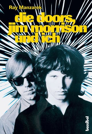 Die Doors, Jim Morrison und ich von Manzarek, Ray (Foto: hannbial Verlag / Edition Koch)