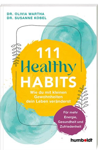 Buchcover "111 Healthy Habits" von Dr. Susanne Kobel und Dr. Olivia Wartha | Tipps von Gesundheitsexpertin Susanne Kobel: Gewohnheiten ändern leicht gemacht