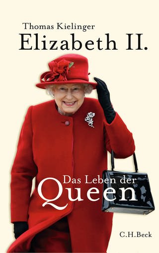 Thomas Kielinger, Cover: Elizabeth II.: Das Leben der Queen, SWR1 Leute (Foto: C.H. Beck)