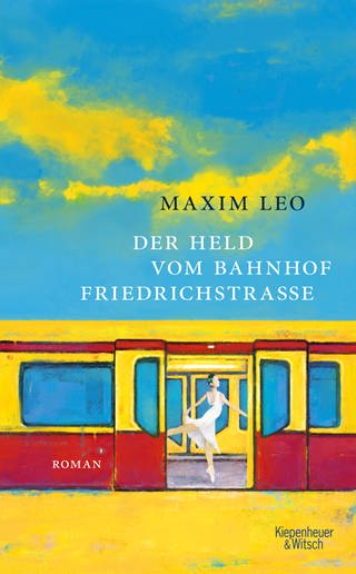 Der Held vom Bahnhof Friedrichstraße von Maxim Leo (Foto: Kiepenheuer&Witsch)
