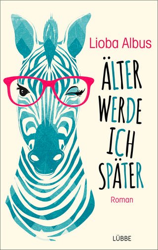 Buchcover: Lioba Albus - "Älter werde ich später" (Foto: Bastei Lübbe AG, Köln)