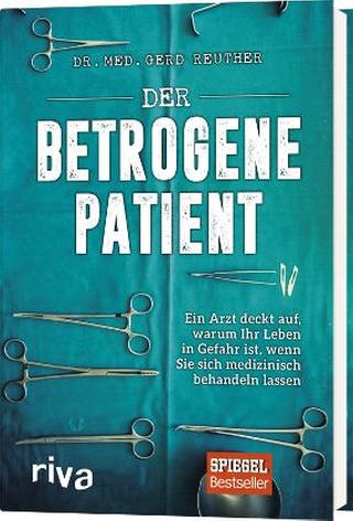 Buchcover: Der betrogene Patient von Dr. Gerd Reuther (Foto: Riva Verlag)