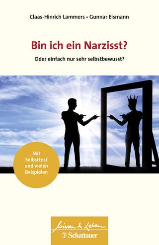 Buchcover: Bin ich ein Narzisst? Oder einfach nur sehr selbstbewusst? von Claas-Hinrich Lammers und Gunnar Eismann (Foto: Schattauer)
