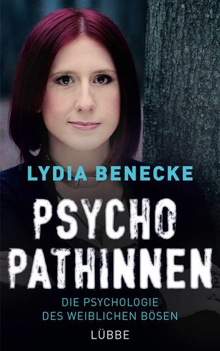 Cover: Psychopathinnen: Die Psychologie des weiblichen Bösen von Lydia Benecke (Foto: Bastei Lübbe)