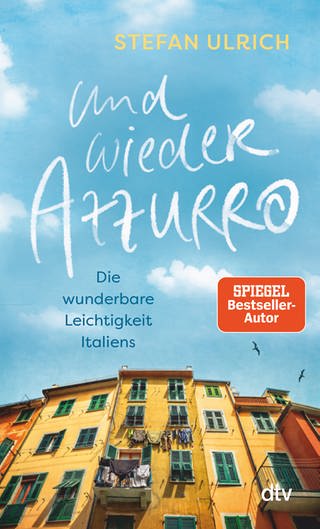 Und wieder Azzurro: Die geheimnisvolle Leichtigkeit Italiens von Stefan Ulrich (Foto: dtv Verlagsgesellschaft mbH & Co. KG)