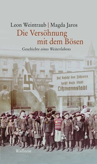 Die Versöhnung mit dem Bösen: Geschichte eines Weiterlebens von Magda Jaros und Leon Weintraub (Foto: Wallstein)
