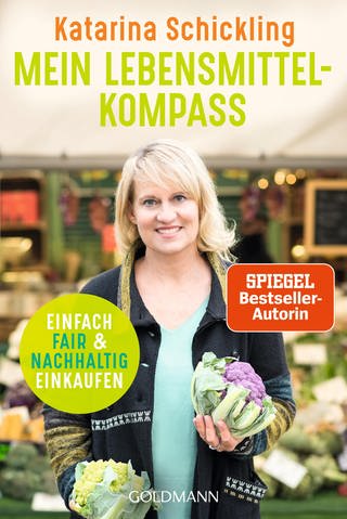 Mein Lebensmittelkompass: Einfach fair und nachhaltig einkaufen von Katarina Schickling (Foto: Goldmann Verlag)