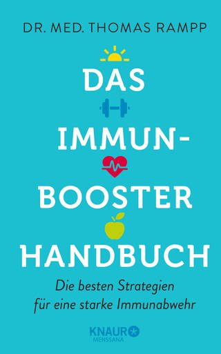 Das Immunbooster-Handbuch: Die besten Strategien für eine starke Immunabwehr von Thomas Rampp (Foto: Knaur MensSana HC)