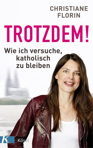 Buchcover: Trotzdem! von Christiane Florin (Foto: Kösel Verlag)