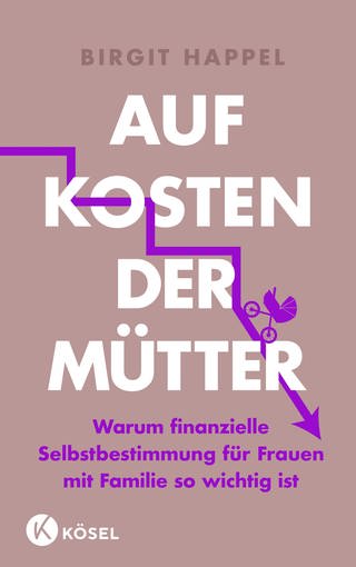 Buchcover: Auf Kosten der Mütter von Birgit Happel (Foto: Kösel Verlag)
