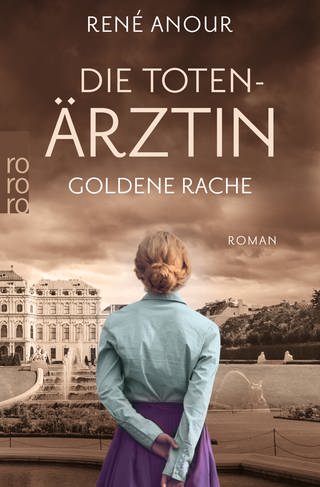 Buchcover: Die Totenärztin - Goldene Rache (Band 2) von René Anour (Foto: Rowohlt Verlag)