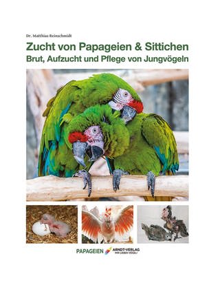 Buchcover: Zucht von Papageien & Sittichen von Matthias Reinschmidt (Foto: Arndt-Verlag e.K.)