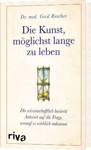 Buchcover: Die Kunst, möglichst lange zu Leben von Dr. Gerd Reuther (Foto: Riva Verlag -)