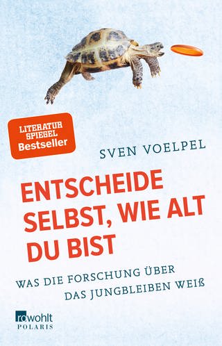 Buchcover: Entscheide selbst, wie alt du bist von Sven Voelpel (Foto: Rowohlt Verlag)