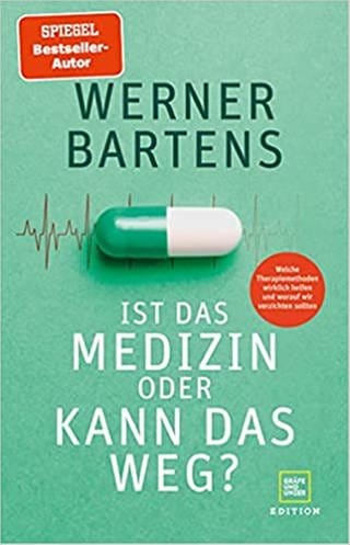 Ist das Medizin oder kann das weg von Werner Bartens (Foto: GRÄFE UND UNZER Edition)