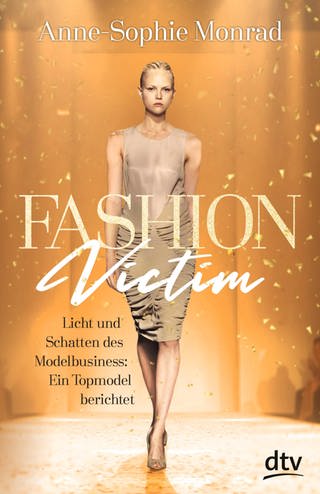 Fashion Victim – Licht und Schatten des Modelbusiness von Anne-Sophie Monrad (Foto: dtv Verlagsgesellschaft)