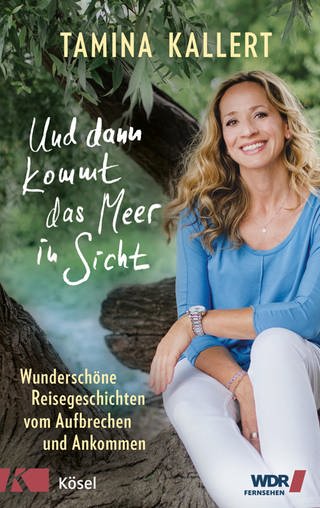 Buchcover: Und dann kommt das Meer in Sicht von Tamina Kallert (Foto: Kösel-Verlag)