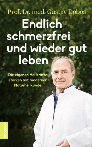 Buchcover: Endlich schmerzfrei und wieder gut leben von Gustav Dobos (Foto: Scorpio Verlag)