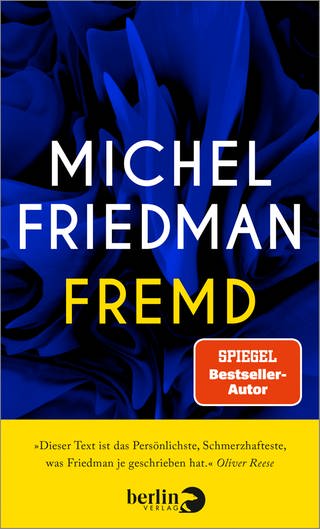 Fremd von Michel Friedman (Foto: Berlin Verlag)