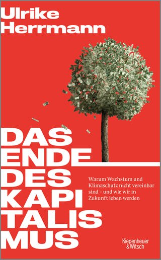Das Ende des Kapitalismus: Warum Wachstum und Klimaschutz nicht vereinbar sind – und wie wir in Zukunft leben werden von Ulrike Herrmann (Foto: Kiepenheuer&Witsch)