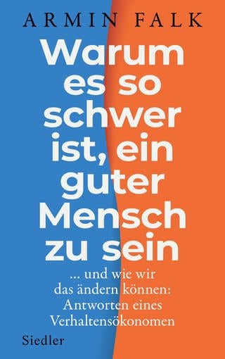 Buchcover: Warum es so schwer ist, ein guter Mensch zu sein  von Armin Falk (Foto: Siedler Verlag)