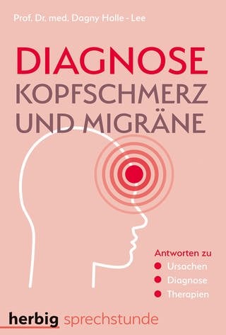 Diagnose Kopfschmerz und Migräne: Antworten zu Ursachen - Diagnose - Therapien von Dagny Holle-Lee