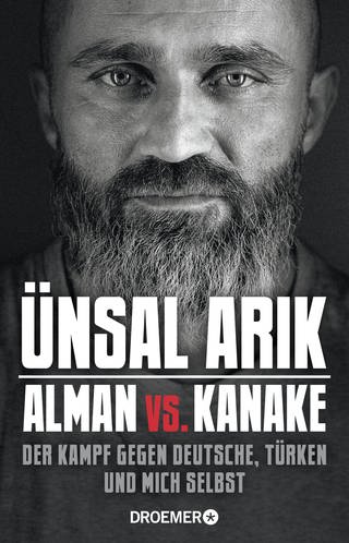 Alman vs. Kanake: Der Kampf gegen Deutsche, Türken und mich selbst von Boxer Ünsel Arik (Foto: Droemer HC)