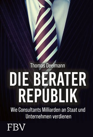 Cover: Die Berater-Republik von Thomas Deelmann (Foto: FinanzBuch Verlag)