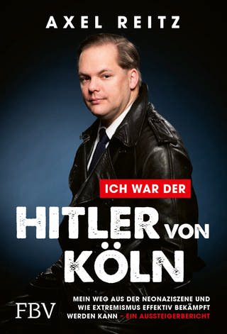 Cover: Ich war der Hitler von Köln von Axel Reitz (Foto: FinanzBuch Verlag )