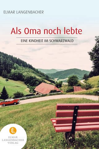 Cover: Als Oma noch lebte: Eine Kindheit im Schwarzwald von Elmar Langenbacher (Foto: Elmar Langenbacher )
