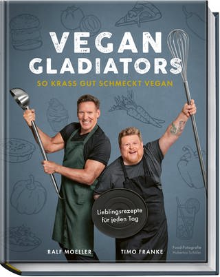 Cover: Vegan Gladiators: So krass gut schmeckt vegan von Ralf Moeller und Timo Franke (Foto: Becker Joest Volk Verlag)