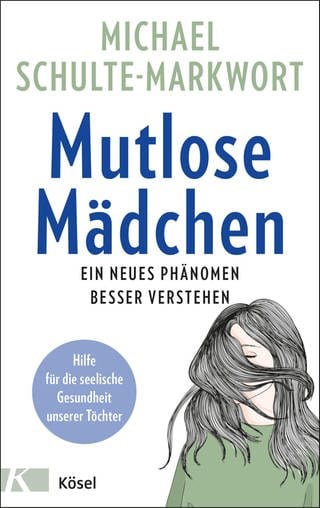 Cover: Mutlose Mädchen von Michael Schulte-Markwort (Foto: Kösel-Verlag)