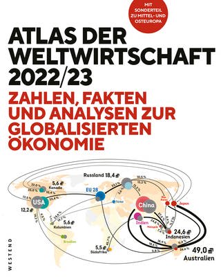 Atlas der Weltwirtschaft 202223: Zahlen, Fakten und Analysen zur globalisierten Ökonomie