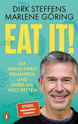 Eat it!: Die Menschheit ernähren und dabei die Welt retten von Dirk Steffens und Marlene Göring (Foto: Penguin Verlag)
